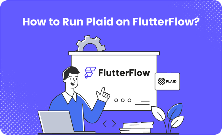 How to Run Plaid on FlutterFlow - Step-by-Step Guide 2025